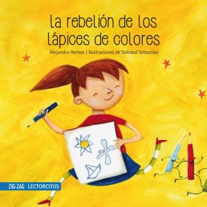 La rebelión de los lápices de colores; Alejandra Herbas; Ed Zig Zag