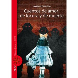 Cuentos de amor , de locura y de muerte, Horacio Quiroga, Ed Zig Zag