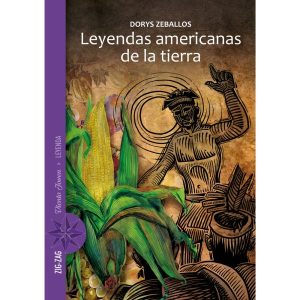 Leyendas americanas de la tierra; Dorys Zeballos; Ed Zig Zag