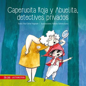 Caperucita Roja y Abuelita, detectives privados; Paz Corral ; Ed Zig Zag