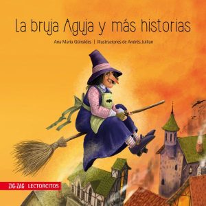 La bruja Aguja y más historias; Ana maria Guiraldes; Ed Zig Zag