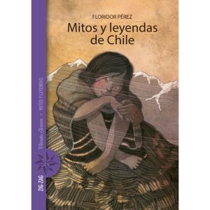 Mitos y leyendas de Chile; Floridos Pérez; Ed Zig Zag