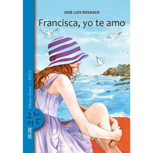 Francisca yo te amo; José Luis Rosasco; ed Zig Zag