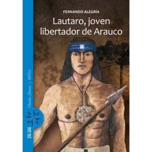 Lautaro, joven libertador de Arauco; Fernando Alegría; Ed Zig Zag