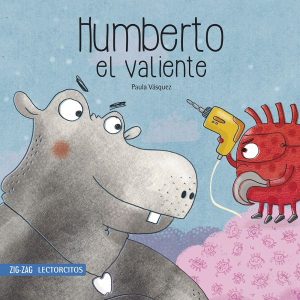 Humberto el valiente ; Paula Vásquez; Ed Zig Zag