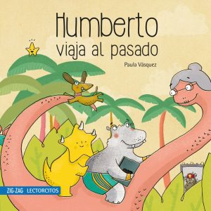 Humberto viaja al pasado ; Paula Vásquez; Ed Zig Zag