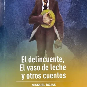 El delincuente, El vaso de leche y otros cuentos; manuel Rojas; Ed Zig Zag