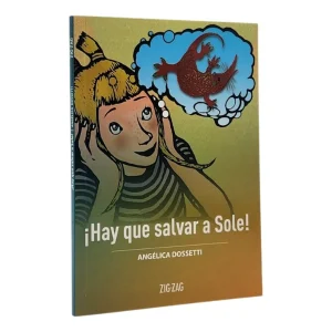 ¡Hay que salvar a Sole!; Angélica Dossetti; Ed Zig Zag
