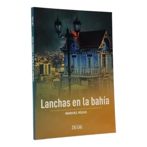 Lanchas en la bahía; Manuel Rojas; Ed Zig Zag