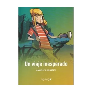 Un viaje inesperado; Angélica Dossetti; Ed Zig Zag